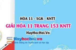 Giải Hóa 11 trang 153 Kết nối tri thức SGK